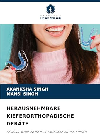 HERAUSNEHMBARE KIEFERORTHOPÄDISCHE GERÄTE: DESIGNS, KOMPONENTEN UND KLINISCHE ANWENDUNGEN