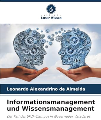 Informationsmanagement und Wissensmanagement: Der Fall des UFJF-Campus in Governador Valadares