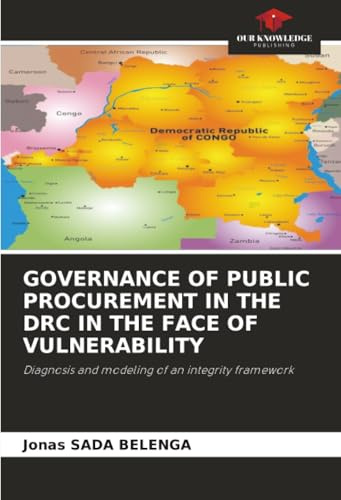 GOVERNANCE OF PUBLIC PROCUREMENT IN THE DRC IN THE FACE OF VULNERABILITY: Diagnosis and modeling of an integrity framework