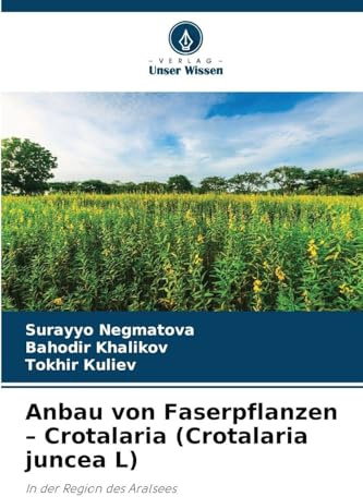Anbau von Faserpflanzen - Crotalaria (Crotalaria juncea L): In der Region des Aralsees