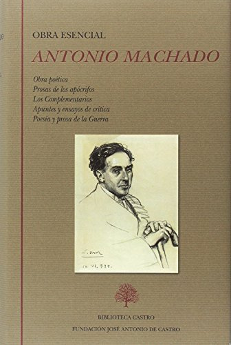 Antonio Machado. Obra Esencial (Biblioteca Castro)
