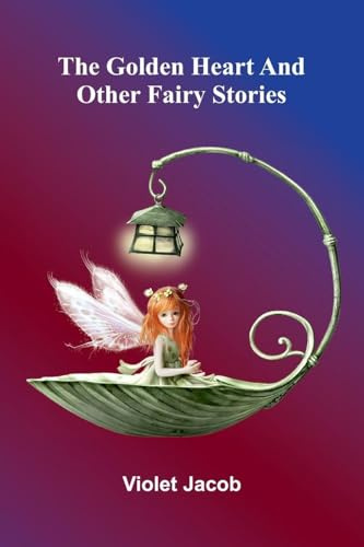 The golden heart, and other fairy stories