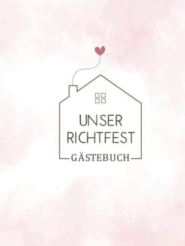 Richtfest Gästebuch: Erinnerungsbuch als Geschenk zur Einweihung und Einzug I Einzugsgeschenk für Eigenheim Hausbau zum Eintragen