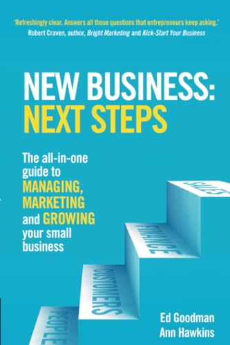 New Business: Next Steps: Next Steps. The all-in-one guide to managing, marketing and growing your small business