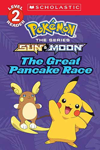 The Great Pancake Race (Scholastic Readers, Level 2: Pokemon: Sun & Moon, Band 3)