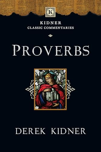 Proverbs (Kidner Classic Commentaries)