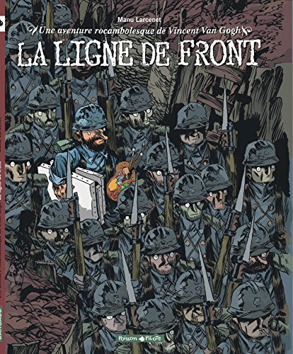 Une aventure rocambolesque de ... - Tome 2 - Vincent Van Gogh - La Ligne de front: Une aventure rocambolesque de Vincent Van Gogh