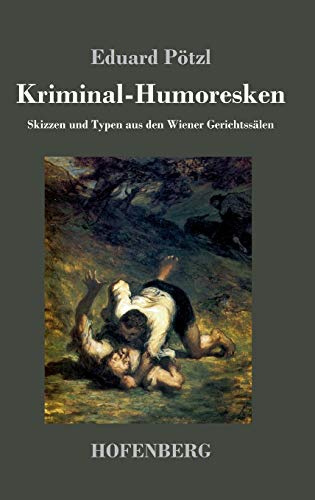 Kriminal-Humoresken: Skizzen und Typen aus den Wiener Gerichtssälen