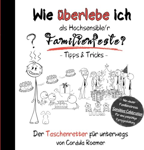 Wie überlebe ich als Hochsensible/r Familienfeiern?: Tipps & Tricks