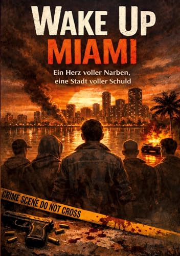 Wake up Miami: Ein Herz voller Narben. Eine Stadt voller Schuld.