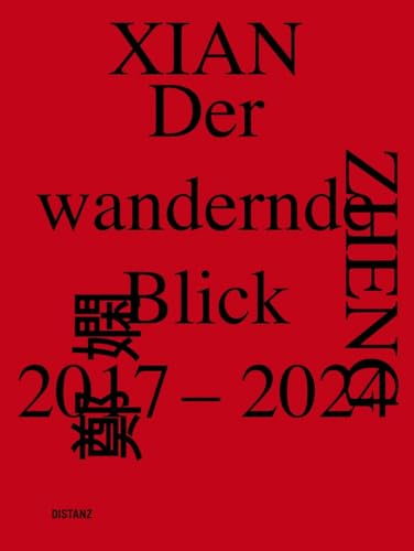 Der wandernde Blick, 2017–2024: Xian Zheng