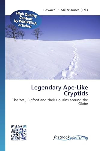 Legendary Ape-Like Cryptids: The Yeti, Bigfoot and their Cousins around the Globe