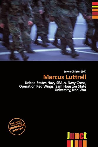 Marcus Luttrell: United States Navy SEALs, Navy Cross, Operation Red Wings, Sam Houston State University, Iraq War