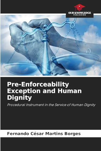 Pre-Enforceability Exception and Human Dignity: Procedural Instrument in the Service of Human Dignity