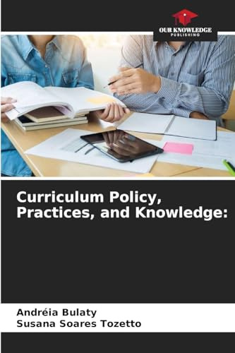 Curriculum Policy, Practices, and Knowledge: