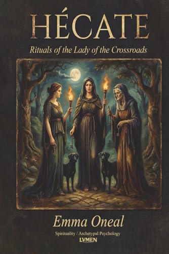 Hecate: Rituals of the Lady of the Crossroads