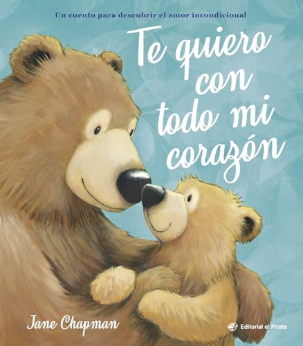 Te quiero con todo mi corazón: Álbum ilustrado sobre el amor incondicional entre padres/madres e hijos. Cuentos 2-6 años. Letra de imprenta. (Álbumes ilustrados, Band 11)