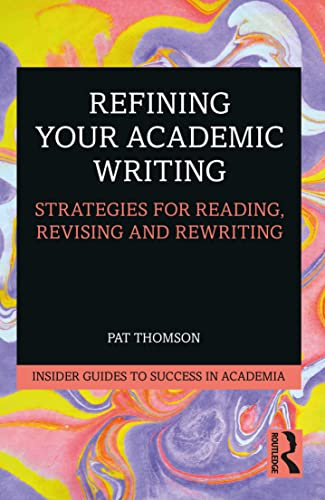 Refining Your Academic Writing (Insider Guides to Success in Academia)