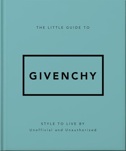 The Little Guide to Givenchy: Style to Live By