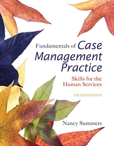 Fundamentals of Case Management Practice: Skills for the Human Services (Mindtap Course List)