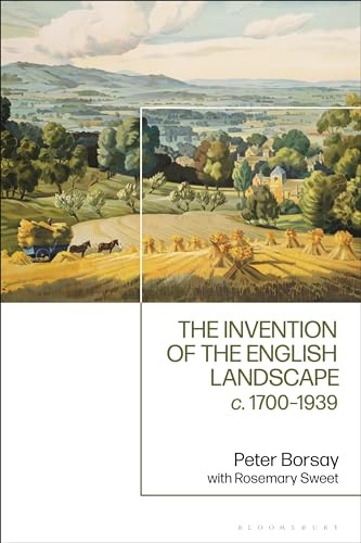 Invention of the English Landscape, The: c. 1700-1939