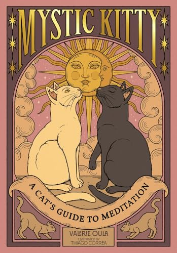 Mystic Kitty: A Cat's Guide to Meditation (Cats Rule the Earth Tarot)