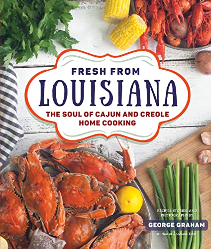 Louisiana Table: Extraordinary Home Cooking from New Orleans, Cajun and Creole Country, and Beyond, with More Than 125 Recipes: The Soul of Cajun and Creole Home Cooking