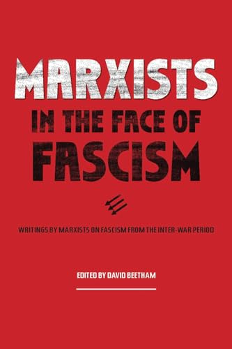 Marxists in the Face of Fascism: Writings by Marxists on Fascism From the Inter-war Period