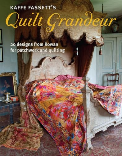 Kaffe Fassett's Quilt Grandeur: 20 Designs from Rowan for Patchwork and Quilting