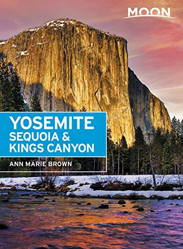 Moon Yosemite, Sequoia & Kings Canyon (Eighth Edition) (Moon National Parks)