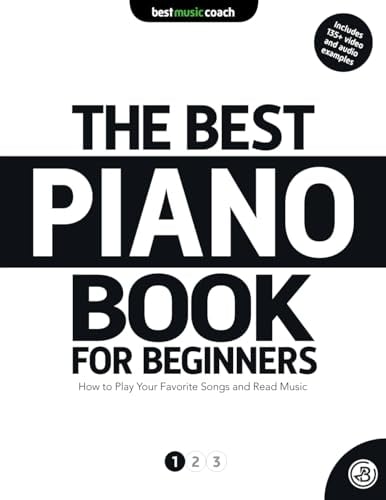 The Best Piano Book for Beginners 1: How to Play Your Favorite Songs and Read Music (The Best Piano Books for Beginners)