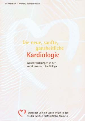Die neue, sanfte, ganzheitliche Kardiologie. Neuentwicklungen in der nichtinvasiven Kardiologie