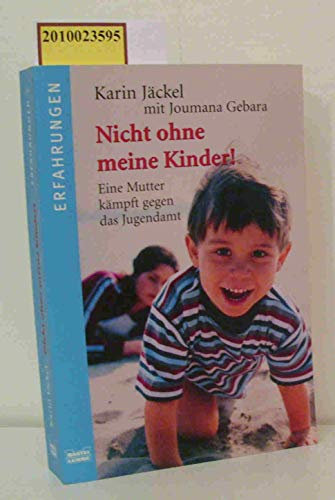 Nicht ohne meine Kinder!: Eine Mutter kämpft gegen das Jugendamt (Erfahrungen. Bastei Lübbe Taschenbücher)