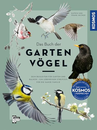 Das Buch der Gartenvögel: Dein Begleiter für Garten und Balkon – Ein lebendiger Streifzug für die ganze Familie. Alles Wissenswerte zu über 120 Arten. Vogelstimmen hören mit der KOSMOS-PLUS-App.