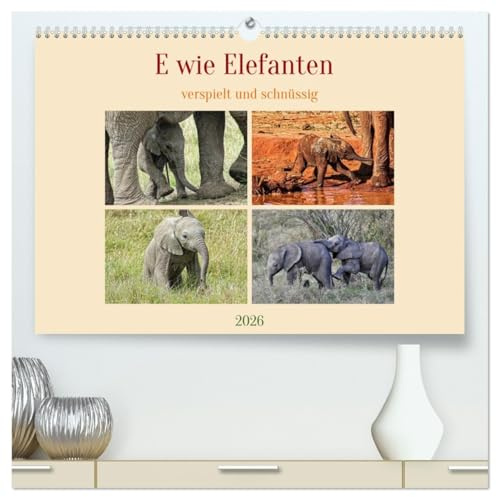E wie Elefanten - verspielt und schnüssig (hochwertiger Premium Wandkalender 2026 DIN A2 quer), Kunstdruck in Hochglanz: Kinderstube in der freien Wildbahn (CALVENDO Tiere)