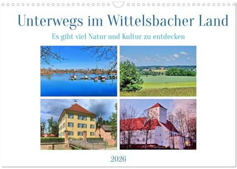 Unterwegs im Wittelsbacher Land (Wandkalender 2026 DIN A3 quer), CALVENDO Monatskalender: Eindrücke aus dem Landkreis Aichach-Friedberg. (CALVENDO Orte)