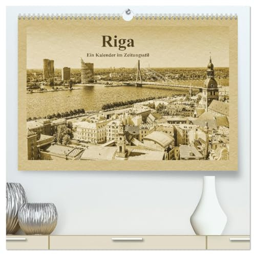 Riga – Ein Kalender im Zeitungsstil (hochwertiger Premium Wandkalender 2026 DIN A2 quer), Kunstdruck in Hochglanz: Riga-Entdeckungen im Baltikum (CALVENDO Orte)