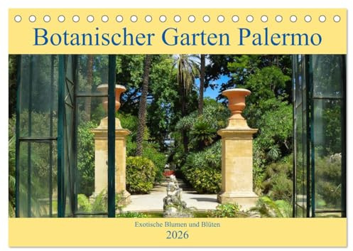 Botanischer Garten Palermo (Tischkalender 2026 DIN A5 quer), CALVENDO Monatskalender: Eine Reise durch eine exotische und fremde Pflanzenwelt in einem ... Botanischen Gärten der Welt (CALVENDO Orte)