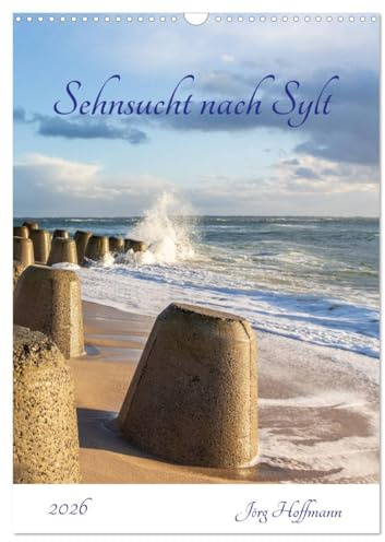 Sehnsucht nach Sylt (Wandkalender 2026 DIN A3 hoch), CALVENDO Monatskalender: Diese stimmungsvollen Bilder helfen Ihnen, sich nach Sylt zu träumen. (CALVENDO Orte)