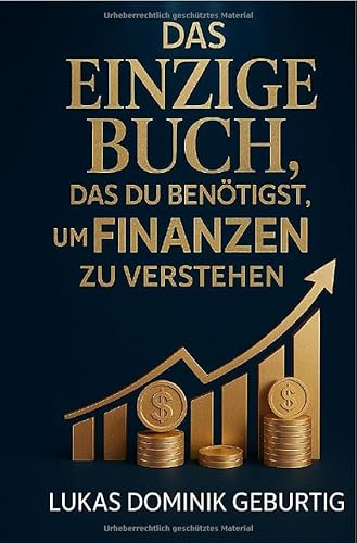 Das einzige Buch, das du benötigst, um Finanzen zu verstehen: Der einfache Weg zu finanziellem Verständnis