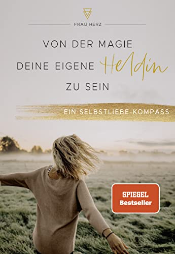 Von der Magie, deine eigene Heldin zu sein: Ein Selbstliebe-Kompass