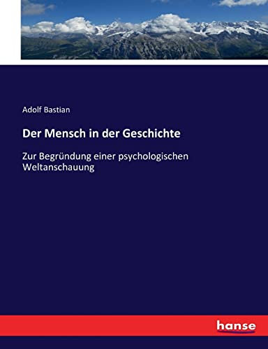 Der Mensch in der Geschichte: Zur Begründung einer psychologischen Weltanschauung