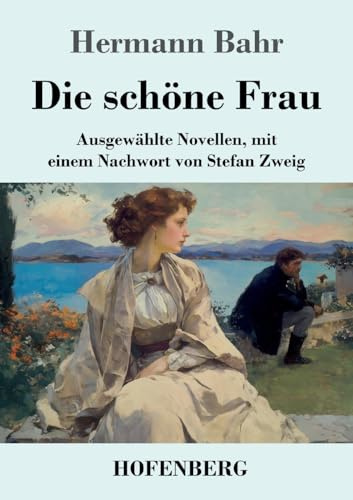 Die schöne Frau: Ausgewählte Novellen, mit einem Nachwort von Stefan Zweig