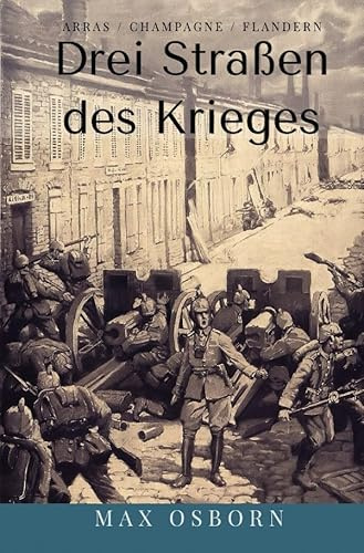 Drei Straßen des Krieges: Arras / Champagne / Flandern