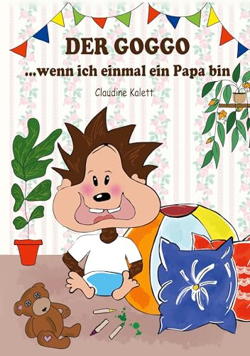 DER GOGGO: ...wenn ich einmal ein Papa bin