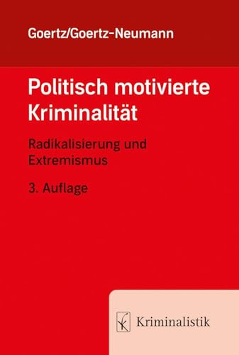 Politisch motivierte Kriminalität: Radikalisierung und Extremismus (Grundlagen der Kriminalistik (WGX82))