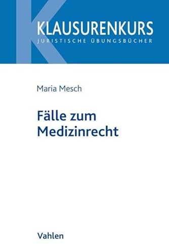 Fälle zum Medizinrecht (Klausurenkurs)
