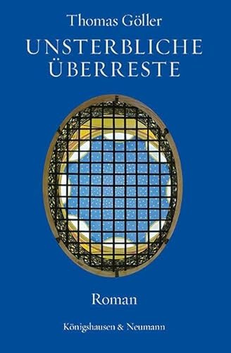 Unsterbliche Überreste: Roman