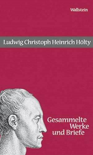 Gesammelte Werke und Briefe. Kritische Studienausgabe (Göttinger Hainbund)