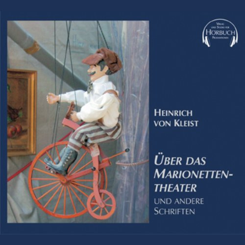 Über das Marionettentheater und andere Schriften (Deutsche Klassik und Romantik - Hörbuch)